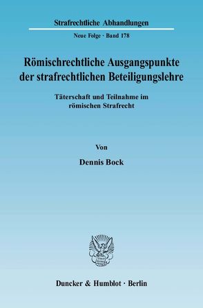 Römischrechtliche Ausgangspunkte der strafrechtlichen Beteiligungslehre. von Bock,  Dennis