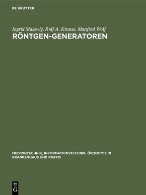 Röntgen-Generatoren von Krause,  Rolf A., Masswig,  Ingrid, Wolf,  Manfred