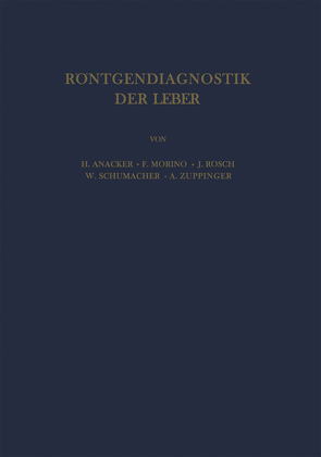 Röntgendiagnostik der Leber von Anacker,  H., Morino,  F., Rösch,  J., Schuhmacher,  W., Zuppinger,  A.