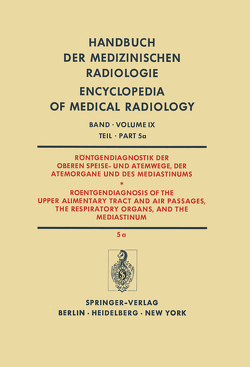 Röntgendiagnostik der Oberen Speise- und Atemwege, der Atemorgane und des Mediastinums Teil 5a / Roentgendiagnosis of the Upper Alimentary Tract and Air Passages, the Respiratory Organs, and the Mediastinum Part 5a von Behrend,  H., Blaha,  H., Heuck,  F., Loew,  M., Schermuly,  W., Schneider,  V., Strnad,  F.