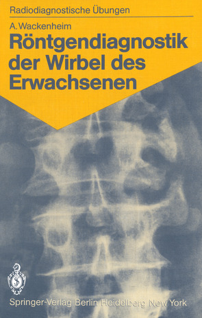 Röntgendiagnostik der Wirbel des Erwachsenen von Wackenheim,  Auguste