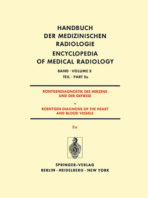 Röntgendiagnostik Des Herzens und der Gefässe/Roentgen Diagnosis of the Heart and Blood Vessels von Bigalke,  K.H., Breithardt,  G., Dahm,  H.H., Gillmann,  H., Gleichmann,  U., Jungblut,  R.M., Krelhaus,  W., Kuhn,  H., Loogen,  F., Schoenmackers,  J., Seipl,  L., Vieten,  H.