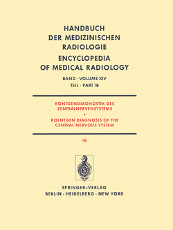 Röntgendiagnostik des Zentralnervensystems Teil 1B Roentgen Diagnosis of the Central Nervous System Part 1B von Ambrose,  J., Friedmann,  G., Frowein,  R.A., Grauthoff,  H., Hacker,  H., Megret,  M., Nakayama,  N., Steinhoff,  H., Tornow,  K., Vogelsang,  H., Wackenheim,  A., Wende,  S.