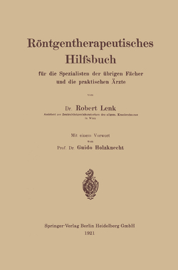 Röntgentherapeutisches Hilfsbuch für die Spezialisten der übrigen Fächer und die praktischen Ärzte von Holzknecht,  Guido, Lenk,  Robert