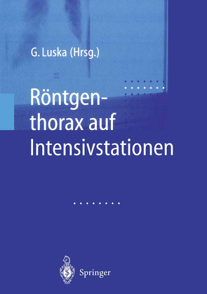 Röntgenthorax auf Intensivstationen von Boetticher,  Heiner, Kuckelt,  W., Luska,  Günter, Saßen,  R., Schwarze,  L.