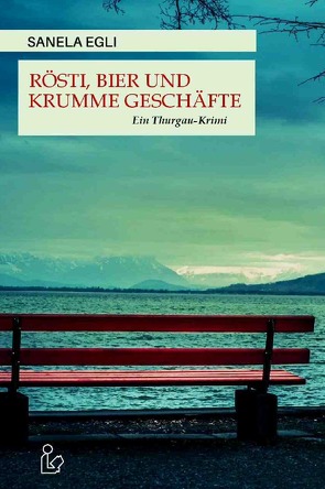 RÖSTI, BIER UND KRUMME GESCHÄFTE von Egli,  Sanela