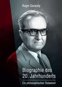 Roger Garaudy – Biographie des 20. Jahrhunderts von Garaudy,  Roger, Judek,  Kim, Polat,  Ecevit, Wolfgang Geiger,  Dr.