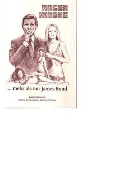 Roger Moore… mehr als nur James Bond von Johnston,  Jessica, Mills,  Nova, Rennschmid,  Andrea, Weber,  Reinhard