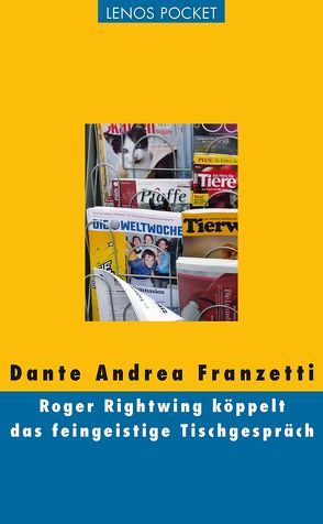 Roger Rightwing köppelt das feingeistige Tischgespräch von Franzetti,  Dante Andrea