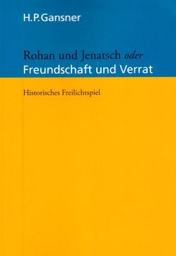 ROHAN UND JENATSCH oder FREUNDSCHAFT UND VERRAT von Gansner,  Hans Peter