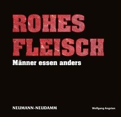 Rohes Fleisch von Angsten,  Wolfgang