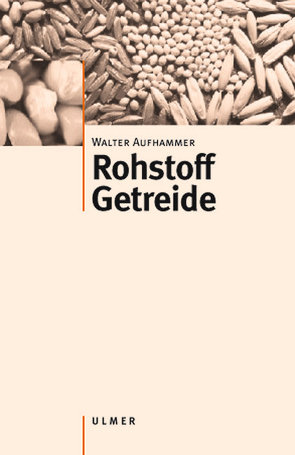 Rohstoff Getreide von Aufhammer,  Walter