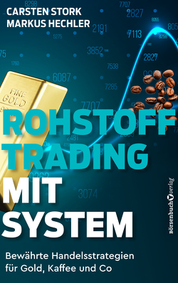 Rohstoff-Trading mit System von Hechler,  Markus, Stork,  Carsten