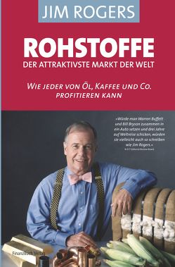 Rohstoffe – der attraktivste Markt der Welt von Rogers,  Jim