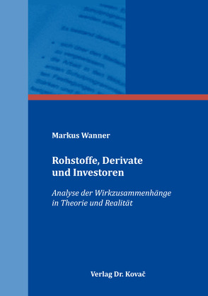 Rohstoffe, Derivate und Investoren von Wanner,  Markus