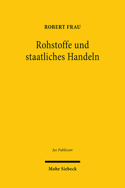 Rohstoffe und staatliches Handeln von Frau,  Robert