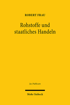 Rohstoffe und staatliches Handeln von Frau,  Robert