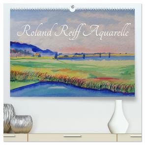 Roland Reiff Aquarelle (hochwertiger Premium Wandkalender 2024 DIN A2 quer), Kunstdruck in Hochglanz von Reiff,  Roland