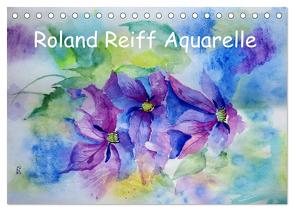 Roland Reiff Aquarelle (Tischkalender 2024 DIN A5 quer), CALVENDO Monatskalender von Reiff,  Roland