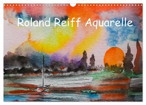 Roland Reiff Aquarelle (Wandkalender 2024 DIN A3 quer), CALVENDO Monatskalender von Reiff,  Roland