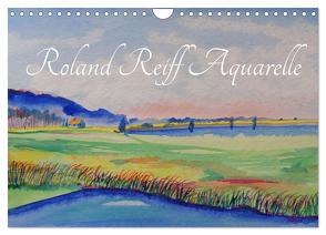 Roland Reiff Aquarelle (Wandkalender 2024 DIN A4 quer), CALVENDO Monatskalender von Reiff,  Roland