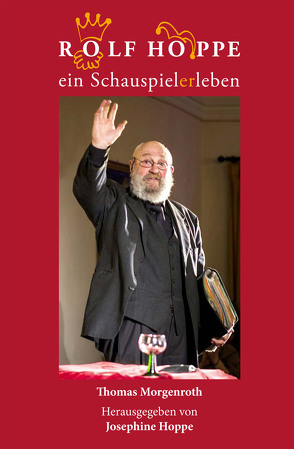 Rolf Hoppe ein Schauspielerleben von Morgenroth,  Thomas