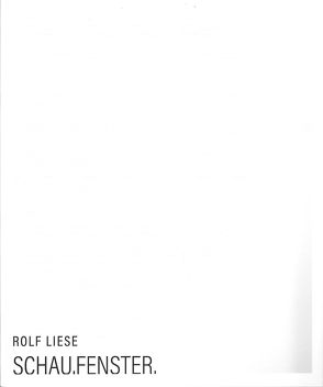 Rolf Liese Schau.Fenster. von Keiper,  Elke