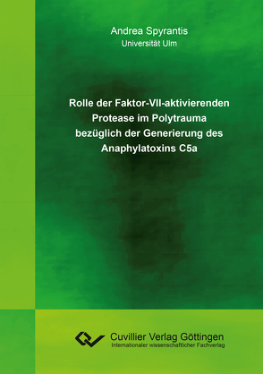 Rolle der Faktor-VII-aktivierenden Protease im Polytrauma bezüglich der Generierung des Anaphylatoxins C5a von Spyrantis,  Andrea