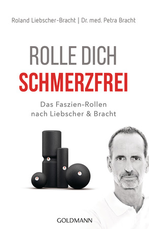 Rolle dich schmerzfrei von Bracht,  Petra, Liebscher-Bracht,  Roland