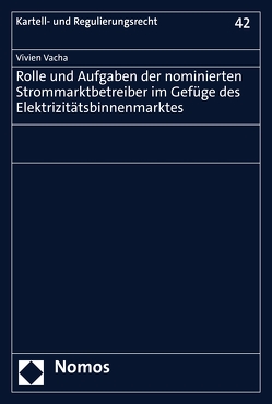 Rolle und Aufgaben der nominierten Strommarktbetreiber im Gefüge des Elektrizitätsbinnenmarktes von Vacha,  Vivien