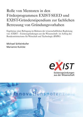 Rolle von Mentoren in den Förderprogrammen EXIST-SEED und EXIST-Gründerstipendium zur fachlichen Betreuung von Gründungsvorhaben. von Kulicke,  Marianne, Schleinkofer,  Michael