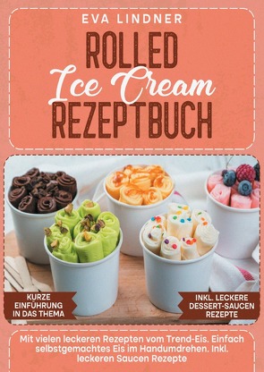 Rolled Ice Cream Rezeptbuch von Lindner,  Eva