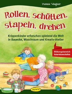 Rollen, schütten, stapeln, drehen von Meussen,  Annie, Wagner,  Yvonne