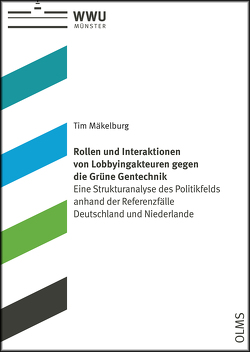 Rollen und Interaktionen von Lobbyingakteuren gegen die Grüne Gentechnik von Mäkelburg,  Tim