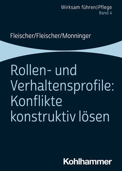 Rollen- und Verhaltensprofile: Konflikte konstruktiv lösen von Fleischer,  Benedikt, Fleischer,  Werner, Monninger,  Martin