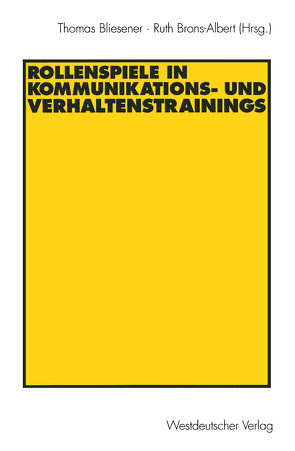 Rollenspiele in Kommunikations- und Verhaltenstrainings von Bliesener,  Thomas, Brons-Albert,  Ruth