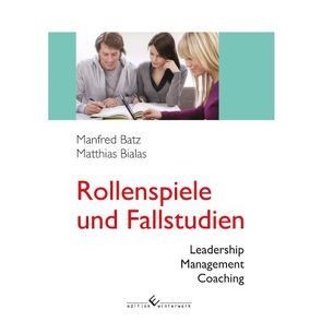 Rollenspiele und Fallstudien von Batz,  Manfred, Bialas,  Matthias