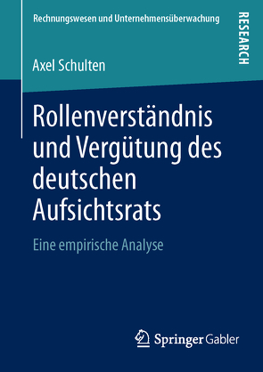 Rollenverständnis und Vergütung des deutschen Aufsichtsrats von Schulten,  Axel