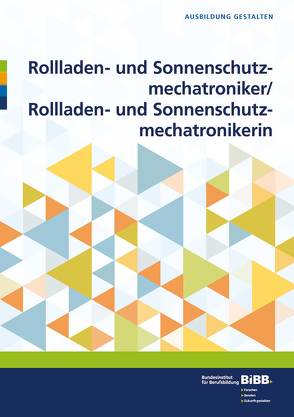 Rollladen- und Sonnenschutzmechatroniker/ Rollladen- und Sonnenschutzmechatronikerin von BIBB Bundesinstitut für Berufsbildung