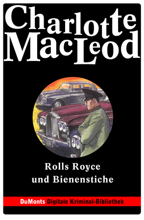 Rolls Royce und Bienenstiche – DuMonts Digitale Kriminal-Bibliothek von Felten-Leidel,  Beate, MacLeod,  Charlotte, Neuhaus,  Volker