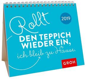 Rollt den Teppich wieder ein, ich bleib zu Hause. 2019 von Groh Redaktionsteam