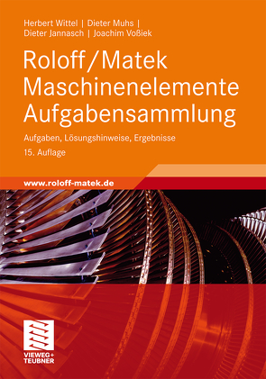 Roloff/Matek Maschinenelemente Aufgabensammlung von Jannasch,  Dieter, Muhs,  Dieter, Vossiek,  Joachim, Wittel,  Herbert