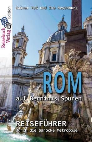 Rom auf Berninis Spuren von Foss,  Rainer, Meyenburg,  Ina