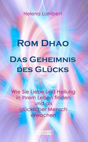 Rom Dhao – Das Geheimnis des Glücks von Lambert,  Helena