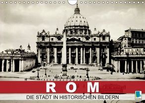 Rom: die Stadt in historischen Bildern (Wandkalender 2019 DIN A4 quer) von CALVENDO