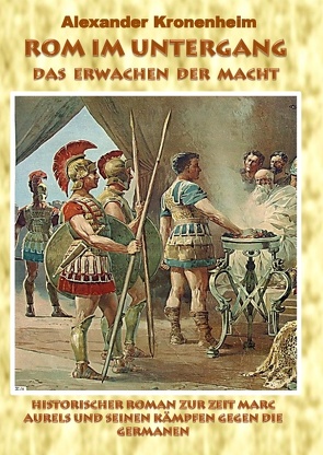 Rom im Untergang – Sammelband 1: Das Erwachen der Macht von Kronenheim,  Alexander