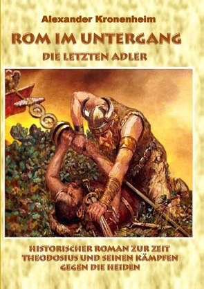 Rom im Untergang – Sammelband 2: Die letzten Adler von Kronenheim,  Alexander