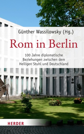 Rom in Berlin von Aschmann,  Birgit, Essen,  Georg, Eterović,  Nikola, Parolin,  Pietro, Samerski,  Stefan, Waldhoff,  Christian, Wassilowsky,  Günther