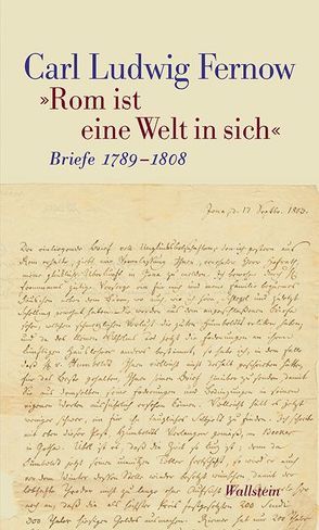 „Rom ist eine Welt in sich“ von Fernow,  Carl Ludwig, Glaser,  Margrit, Tausch,  Harald