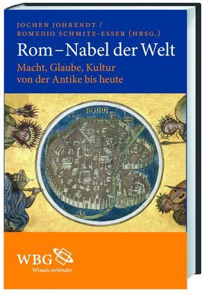 Rom – Nabel der Welt von Johrendt,  Jochen, Schmitz-Esser,  Romedio